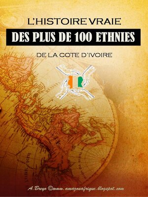 cover image of L'Histoire vraie des plus de 100 Ethnies de la Cote d'Ivoire